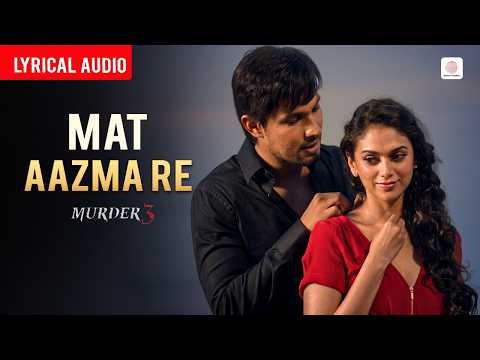 KK - Mat Aazma Re | Audio Lyrical | Randeep Hooda | Aditi Rao | Pritam | Sayeed Quadri | Murder 3 thumbnail