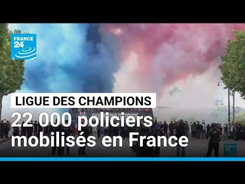 Finale de la Ligue des champions : 22 000 policiers mobilisés en France • FRANCE 24 thumbnail