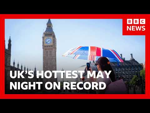 ‘Tropical’ night breaks UK heat record for May, says Met Office | BBC News thumbnail