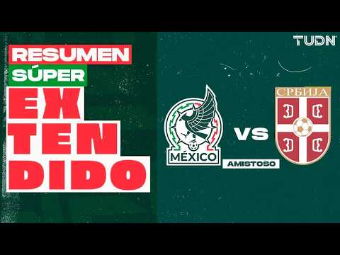 RESUMEN SÚPER EXTENDIDO - México 5-1 Serbia |  Rumbo al Mundial 2026 | TUDN thumbnail