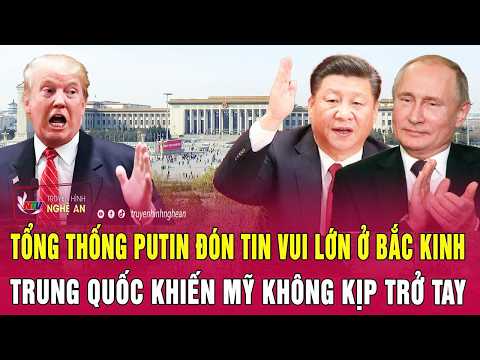 Điểm nóng: Tổng thống Putin đón tin vui lớn ở Bắc Kinh; Trung Quốc khiến Mỹ không kịp trở tay thumbnail