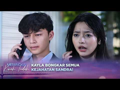 Kenzo Shock! Kayla Bongkar Semua Kejahatan Sandra | Merangkai Kisah Indah Episode 317 thumbnail