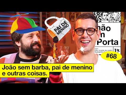 JOÃO SEM BARBA, PAI DE MENINO E OUTRAS COISAS | NÃO IMPORTA #68 thumbnail