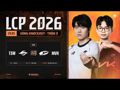 [VN] TSW vs MVK | Vòng Knockout Giai Đoạn 2 LCP 2026 - Tuần 9 Ngày 1 thumbnail