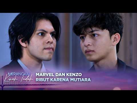 Ribut Besar! Marvel Gak Terima Kenzo Memutuskan Mutiara | Merangkai Kisah Indah - Episode 315 thumbnail