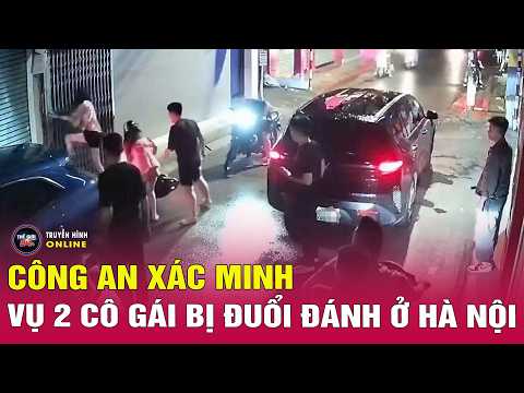 Công an xác minh vụ 2 cô gái trẻ bị đuổi đánh giữa đêm ở Xuân Đỉnh, Hà Nội thumbnail