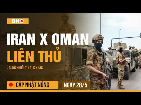 Cập nhật nóng 28/5: Iran x Oman liên thủ trả đũa Mỹ | Nga phát hiện vũ khí Sinh học · 18H thumbnail