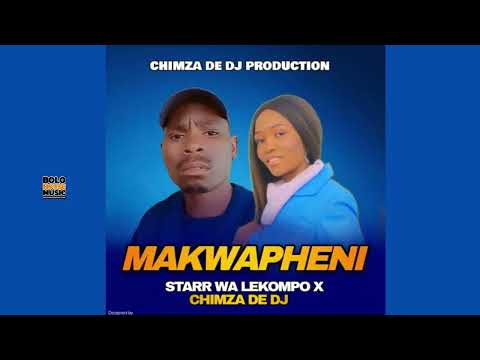 Makwapheni - Starr Wa Lekompo x Chimza De Dj (Original) thumbnail