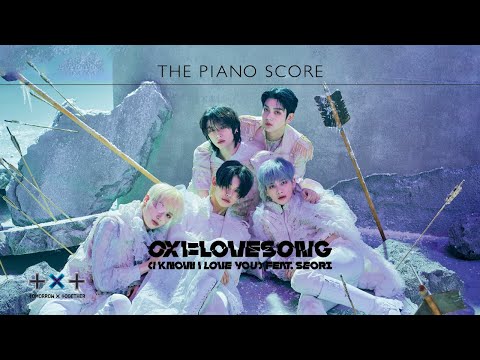 THE PIANO SCORE : TXT (투모로우바이투게더) ‘0X1=LOVESONG (I Know I Love You) feat. Seori’ thumbnail