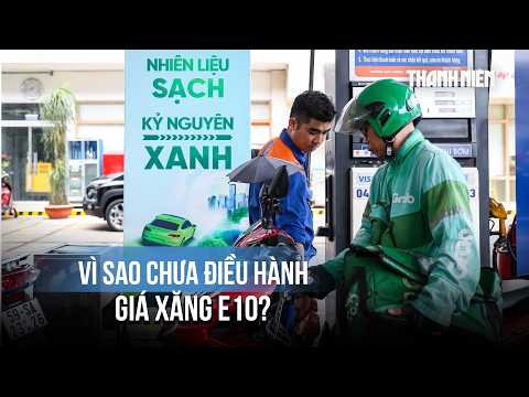 Giá xăng dầu giảm mạnh, vì sao chưa điều hành giá xăng E10? thumbnail