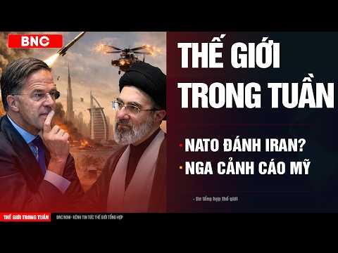Thế giới trong tuần: NATO lập kế hoạch "đánh Iran"? · Nga lên nòng hạt nhân cảnh cáo Mỹ | BNC Now thumbnail