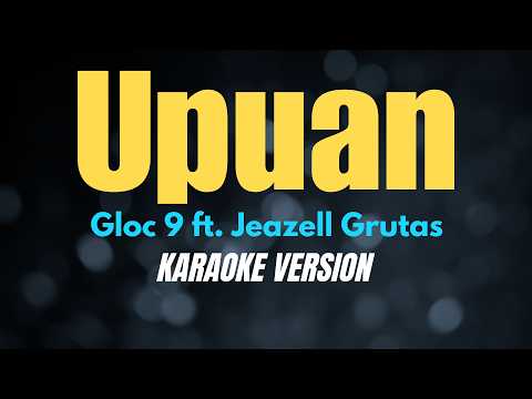 UPUAN - Gloc 9 ft. Jeazell Grutas (KARAOKE VERSION) thumbnail