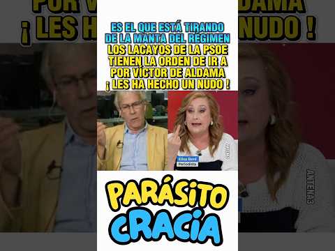 LOS LACAYOS DE LA PSOE TIENEN LA ORDEN DE IR A POR VICTOR DE ALDAMA. ¡ LES HA HECHO UN NUDO ! thumbnail