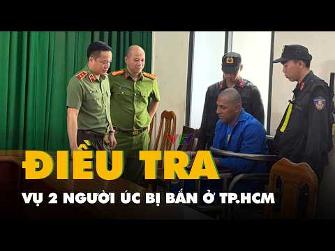 Vụ 2 người Úc bị bắn ở TP.HCM: Bắt 8 người giúp nghi phạm bỏ trốn thumbnail