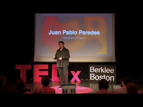 The Illusion of Talent | Juan Pablo Paredes | TEDxBerklee Boston thumbnail