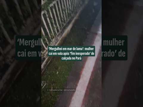 ‘Mergulhei em mar de lama’: mulher cai em vala após ‘fim inesperado’ de calçada no Pará thumbnail