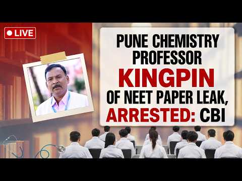 NEET 2026 Paper Leak LIVE Updates | Pune Professor Kingpin Of NEET Paper Leak, Arrested: CBI | LIVE thumbnail