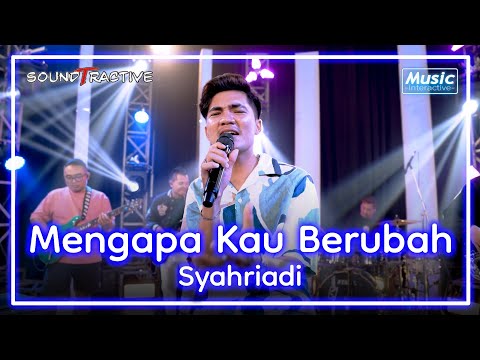 MENGAPA KAU BERUBAH - SYAHRIADI (Official Music Live) Tak ada angin, tak ada hujan thumbnail