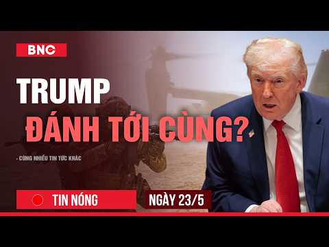 Tin nóng 23/05: Trump cùng tướng Mỹ chừa sẵn lịch cho cú nổ lớn Iran? | Putin đòi nợ máu Zelensky thumbnail