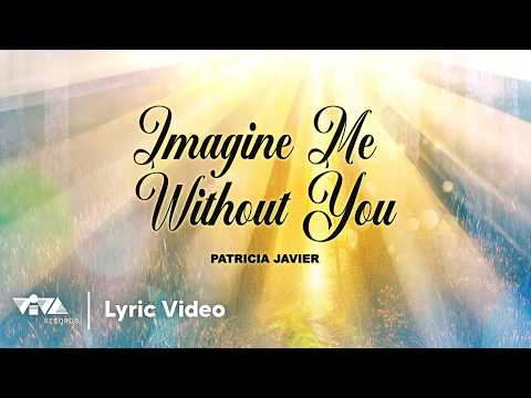 Imagine Me Without You - Patricia Javier (Official Lyric Video) thumbnail