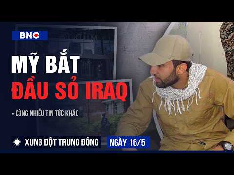 Xung đột Trung Đông 16/5: Mỹ “tóm” trùm khủng bố thân Iran | Tin tặc Iran tấn công trạm xăng khắp Mỹ thumbnail