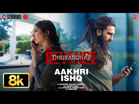 Aakhri Ishq 8K Full Video | Dhurandhar The Revenge | Ranveer Singh|Shashwat Sachdev,Jubin N,Irshad K thumbnail