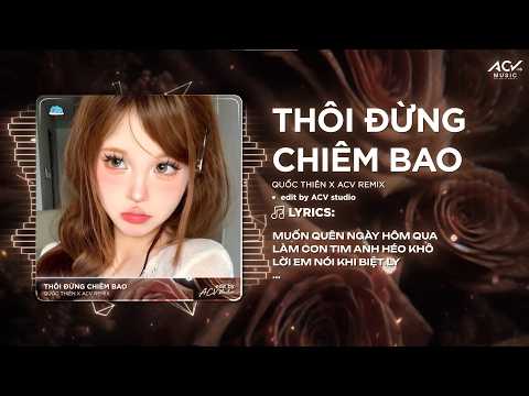 Thôi Đừng Chiêm Bao Remx | Quốc Thiên - Thoáng Rơi Nhẹ Hạt Mưa Làm Đôi Vai Anh Ướt Lạnh... thumbnail