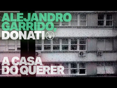 Alejandro Garrido, Donati  - A Casa Do Querer thumbnail