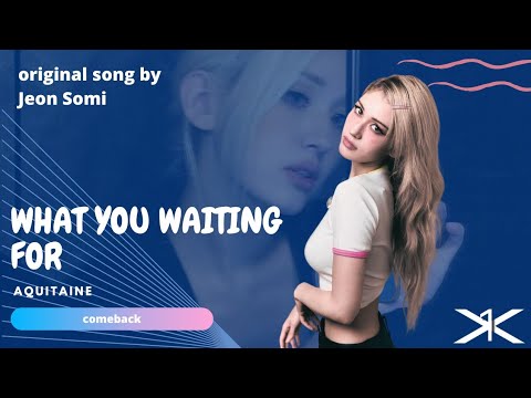 What You Waiting For - Jeon Somi cover by Aquitaine of Cluster thumbnail