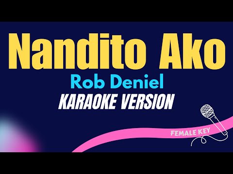 NANDITO AKO - Rob Deniel/FEMALE KEY (KARAOKE VERSION) thumbnail