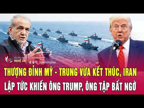 Thượng đỉnh Mỹ - Trung vừa kết thúc, Iran lập tức khiến ông Trump, ông Tập bất ngờ thumbnail