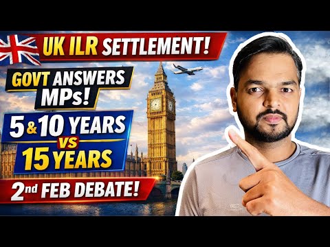 UK ILR Earned Settlement: Govt Answers MPs in 2 Feb Debate (5 to 10 & 15 Years Explained thumbnail