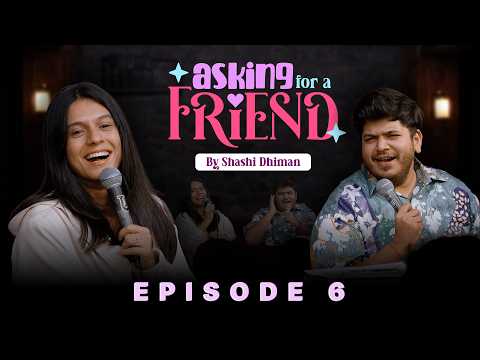 Asking for a friend | Episode 6 | Standup Comedy show ft @ComicKaustubhAgarwal & @ShashiDhiman thumbnail