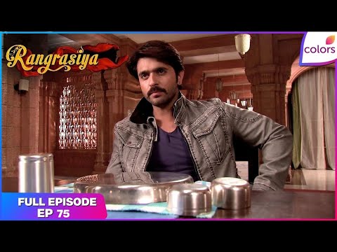 Rangrasiya | Full Episode Ep. 75 | Rudra Tries Taking Revenge | Colors TV thumbnail