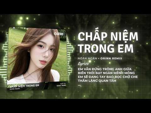 Chấp Niệm Trong Em Remix (Bản hot TikTok) - Ngân Ngân | Em Vẫn Đứng Trông Anh Giữa Biển Trời thumbnail