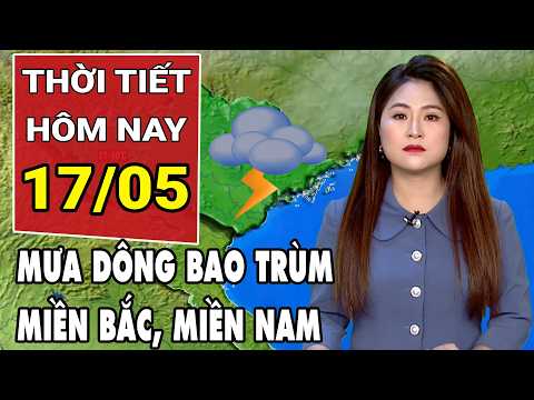 Dự báo thời tiết 17/5: Mưa dông bao trùm miền Bắc, miền Nam, miền Trung nắng nóng 40 độ thumbnail