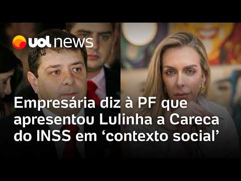 Empresária diz à PF que apresentou Lulinha a Careca do INSS em 'contexto social' thumbnail