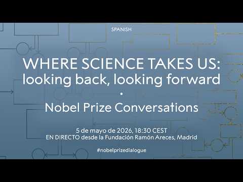 Where science takes us: looking back, looking forward | Nobel Prize Conversations Madrid (Español) thumbnail