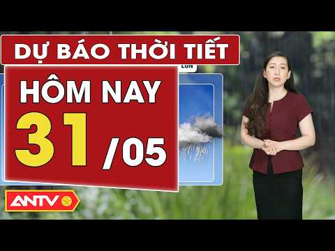 Dự báo thời tiết mới nhất hôm nay ngày 31/5 : Bắc Bộ nắng nóng, Nam Bộ mưa dông mạnh | ANTV thumbnail