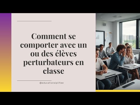 Comment se comporter avec un ou des élèves perturbateurs en classe thumbnail