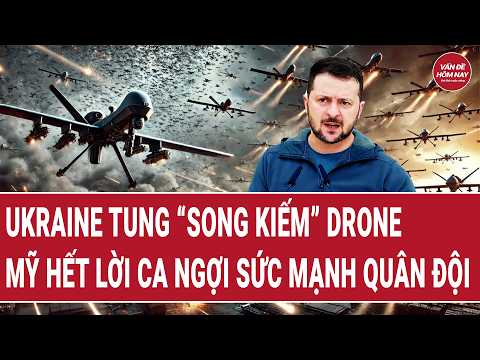 Thời sự quốc tế: Ukraine tung “song kiếm” drone, Mỹ ca ngợi sức mạnh quân đội thumbnail
