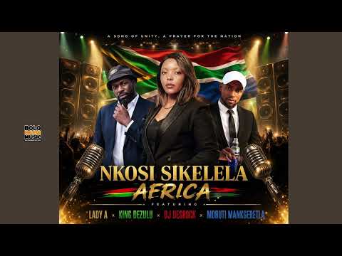 Nkosi Sikelela Africa - Lady A x King DeZulu x Dj Desrock x Moruti Mankgeretla (Official Audio) thumbnail