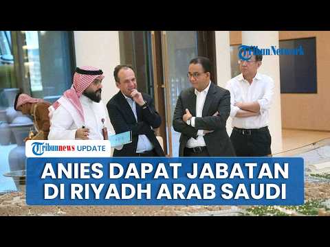 Arab Saudi Tunjuk Anies Baswedan sebagai Penasihat Kota Riyadh, Ungkit Keberhasilan Pimpin Jakarta thumbnail