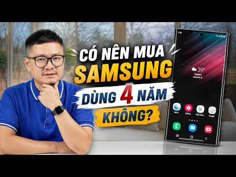 Tư vấn điện thoại: Có nên mua máy Samsung dùng 4 năm không? thumbnail