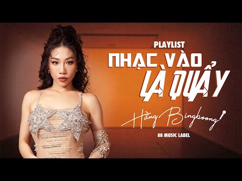 HẰNG BINGBOONG - PLAYLIST | NHẠC VÀO LÀ QUẨY thumbnail
