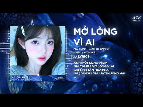 Mở Lòng Vì Ai Remix (Ver Hot Tiktok) - Đôi Mắt Em Không Thể Chối Vì Đôi Môi Em Đã Cố Gắng Remix thumbnail