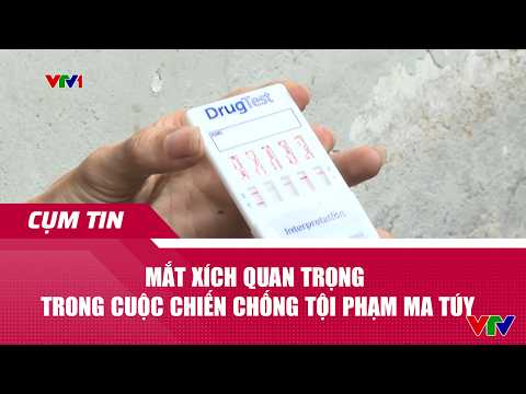 Mắt xích quan trọng trong cuộc chiến chống tội phạm ma túy | VTV24 thumbnail