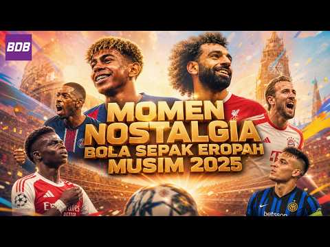 Momen Nostalgia Bola Sepak Eropah musim 2025 & penutup (TERIMA KASIH SEMUA) | Berbulu dengan Burn S6 thumbnail