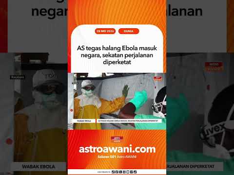 AS tegas halang Ebola masuk negara, sekatan perjalanan diperketat thumbnail