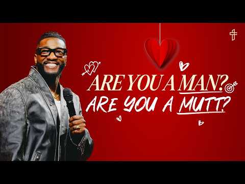 Are You A Man? Are You A Mutt? // Relationship Goals: In Real Life (Part 3) // Pastor Michael Todd thumbnail